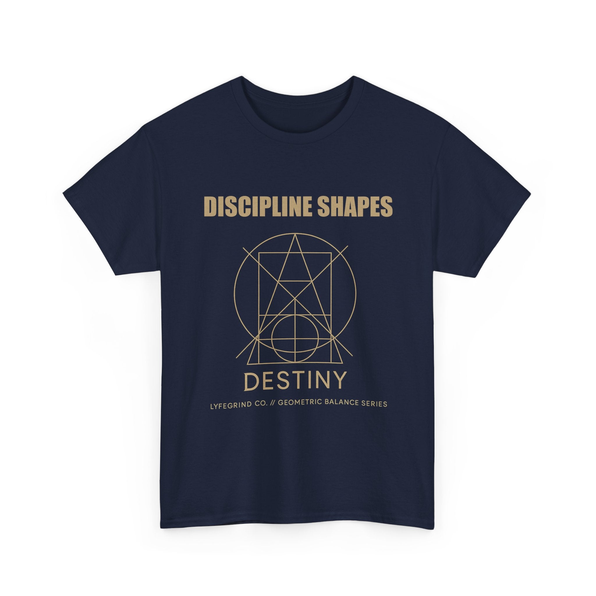 Discipline Shapes Destiny Tee – LyfeGrind Co. | Geometric Balance Series
