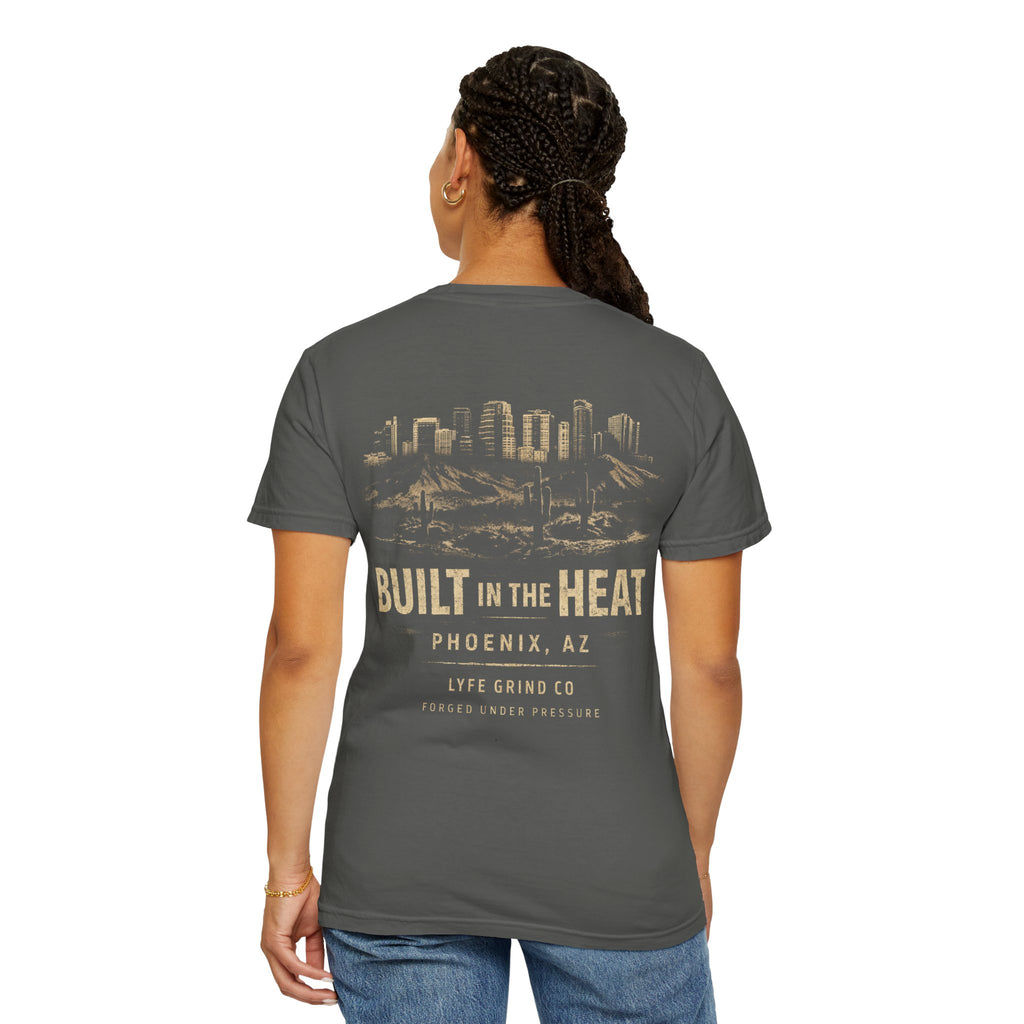Built in the Heat Tee | Phoenix AZ Streetwear Shirt | Desert Graphic T-Shirt | Lyfe Grind Co Urban Desert Collection