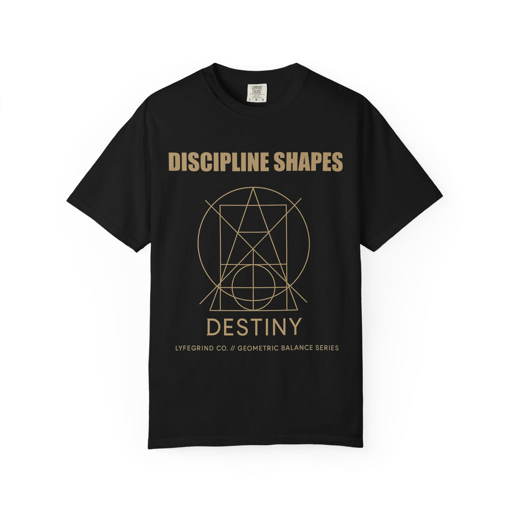 Discipline Shapes Destiny Tee – LyfeGrind Co. | Geometric Balance Series