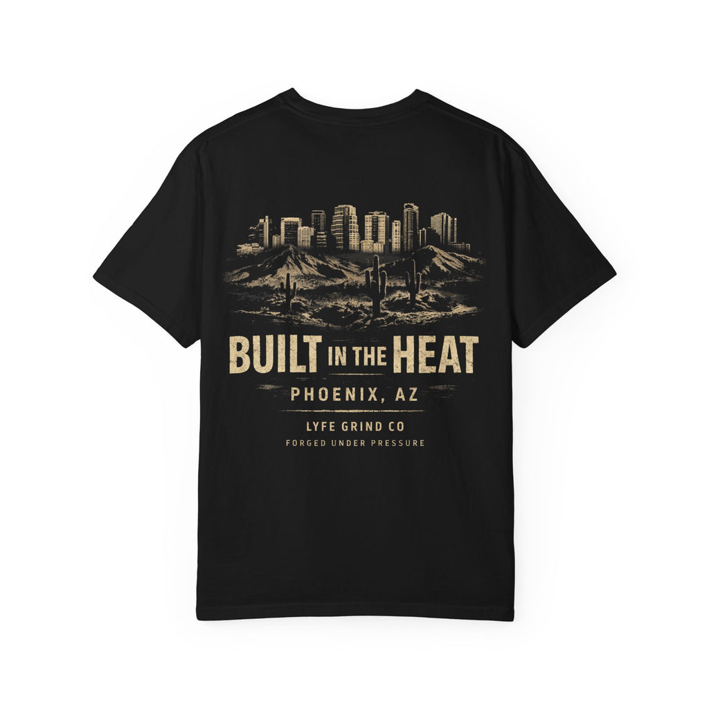 Built in the Heat Tee | Phoenix AZ Streetwear Shirt | Desert Graphic T-Shirt | Lyfe Grind Co Urban Desert Collection