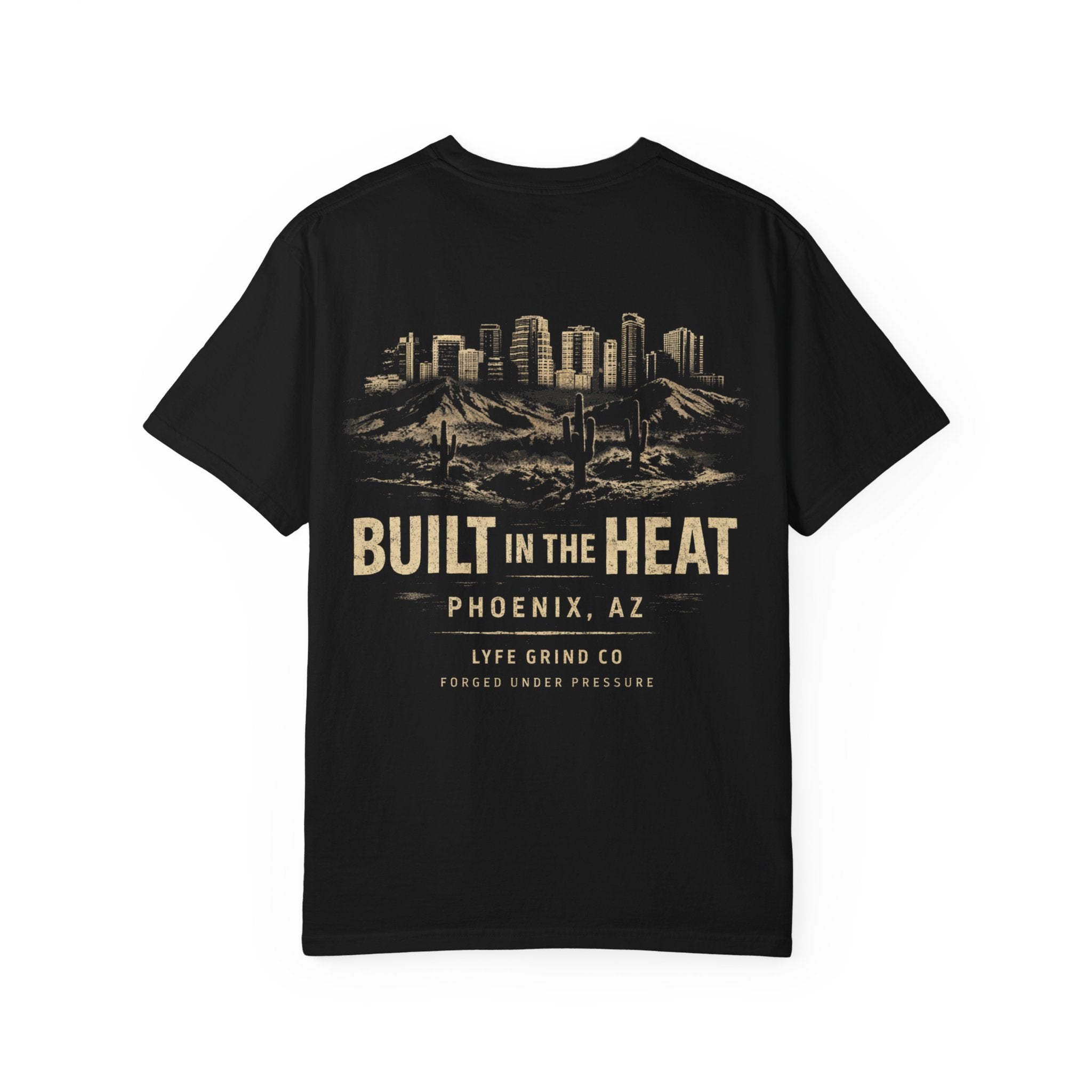 Built in the Heat Tee | Phoenix AZ Streetwear Shirt | Desert Graphic T-Shirt | Lyfe Grind Co Urban Desert Collection