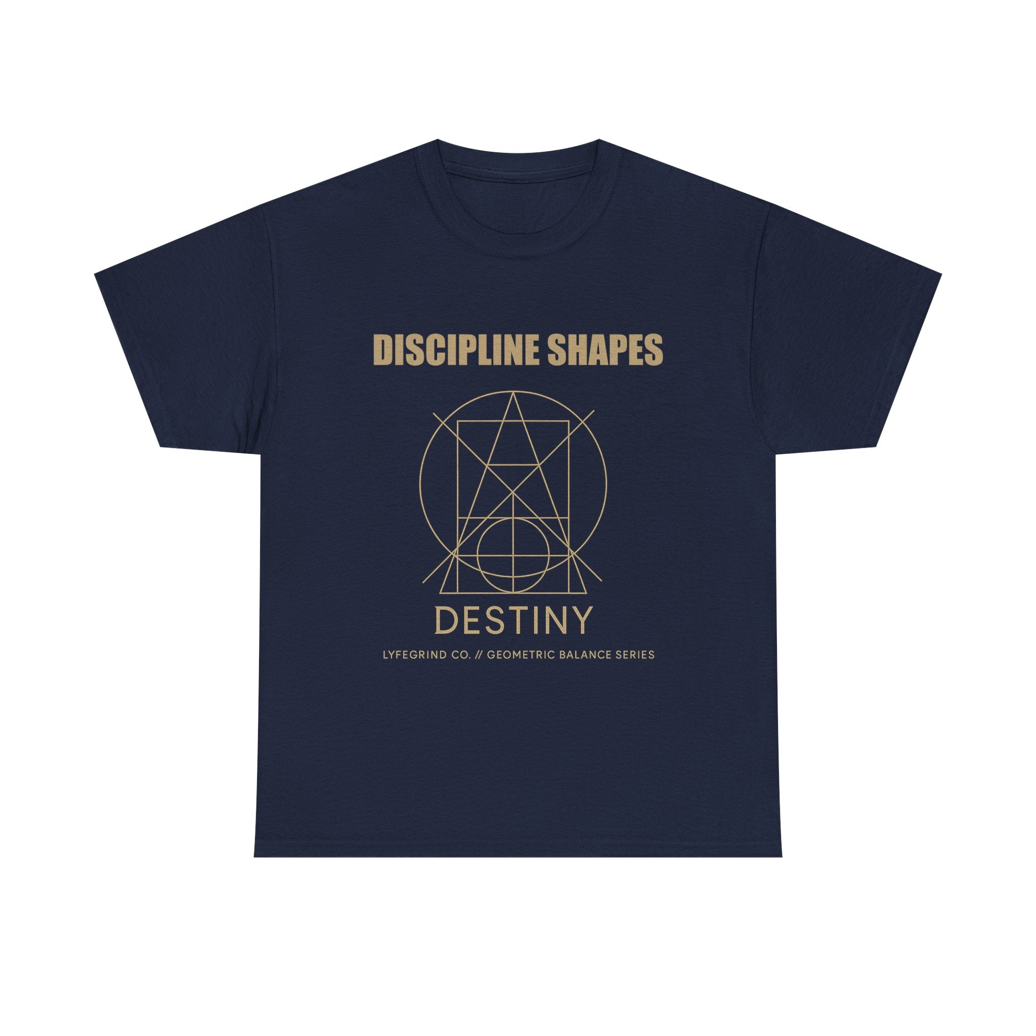 Discipline Shapes Destiny Tee – LyfeGrind Co. | Geometric Balance Series